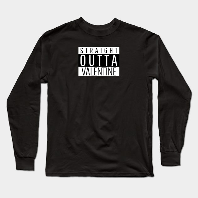 Straight outta valentine Long Sleeve T-Shirt by just3luxxx